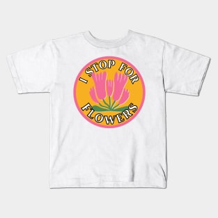 I Stop for Flowers Kids T-Shirt